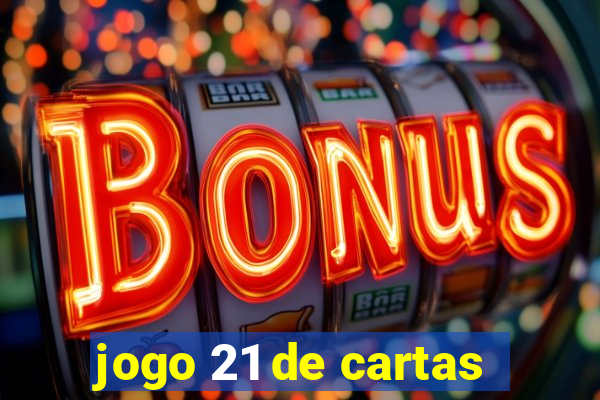 jogo 21 de cartas